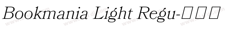 Bookmania Light Regu字体转换 Bookmania Light Regu字体转换